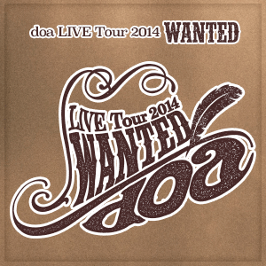 doa LIVE Tour 2014 -WANTED-